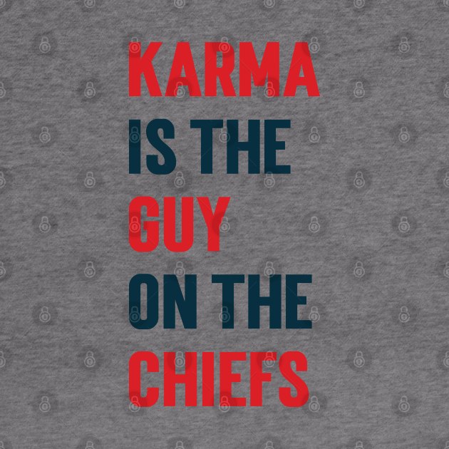 Karma Is the Guy On the Chiefs v3 by Emma